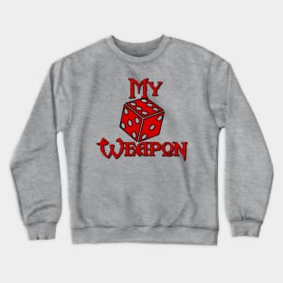 My Weapon Crewneck Sweatshirt